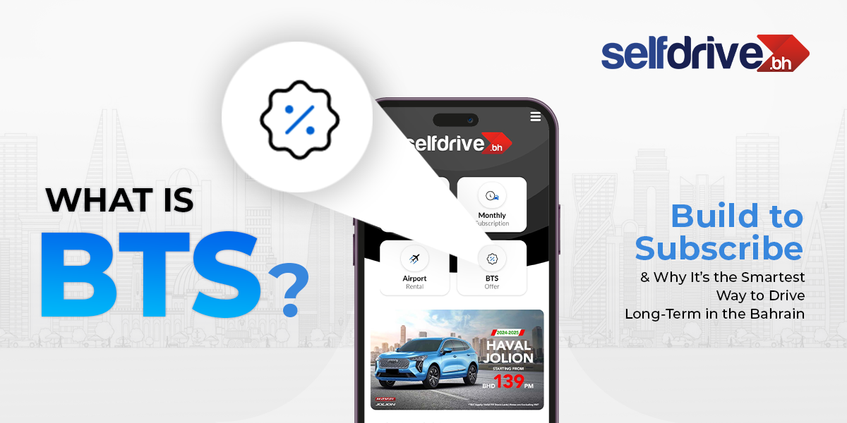 Why Everyone's Switching to BTS Instead of Leasing in Bahrain | SelfDrive.bh