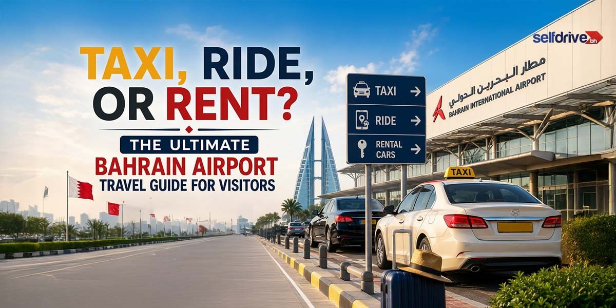 Bahrain Airport Transportation Guide for Tourists and Business Travellers