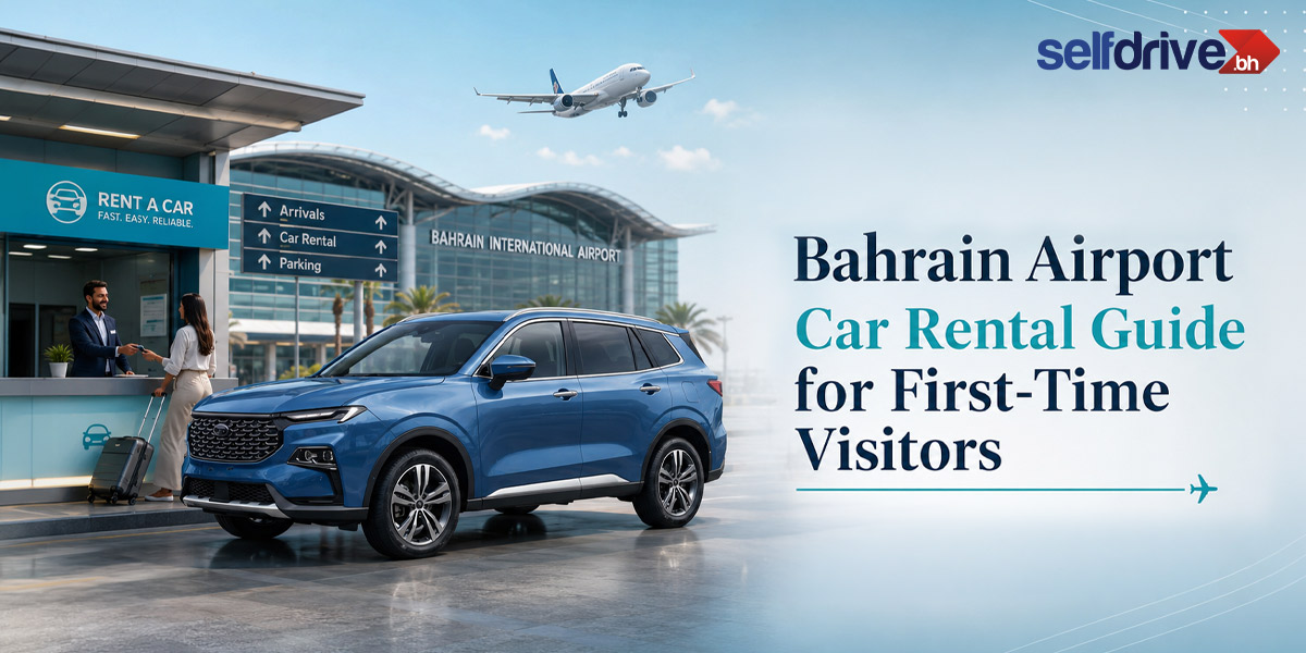 Bahrain Airport Car Rental Guide for First-Time Visitors